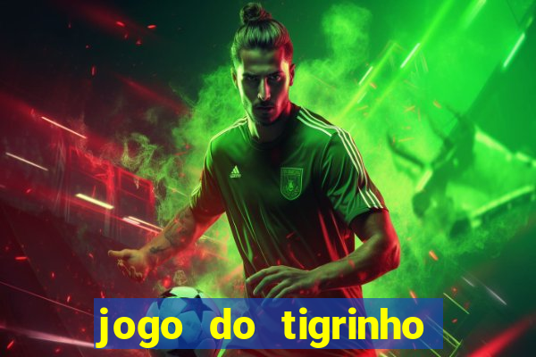 jogo do tigrinho sem deposito